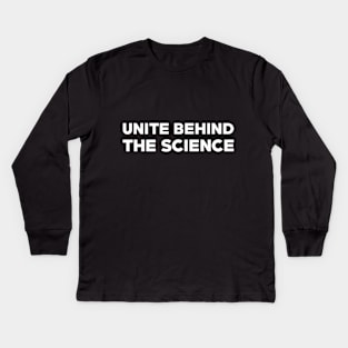 Text: Unite behind the science (small) (white) Kids Long Sleeve T-Shirt